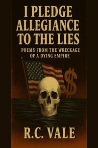 Produktbild: I Pledge Allegiance to the Lies: Poems from the Wreckage of a Dying Empire