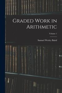 Produktbild: Graded Work in Arithmetic; Volume 1