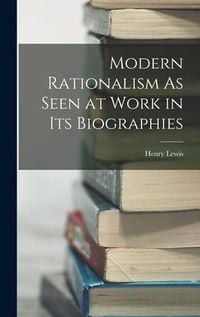 Produktbild: Modern Rationalism As Seen at Work in Its Biographies