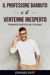 Produktbild: Il Professore Barbuto e Il Ventenne Inesperto Romance erotico gay italiano
