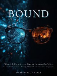 Produktbild: BOUND: What 5 billion Screen-Staring Humans Can't See