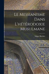 Produktbild: Le Messianisme Dans L'h&eacute;t&eacute;rodoxie Musulmane