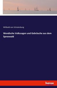 Produktbild: Wendische Volkssagen und Gebr&auml;uche aus dem Spreewald