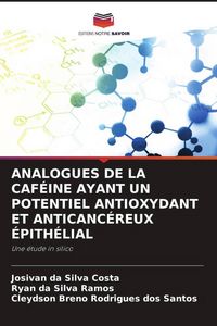 Produktbild: ANALOGUES DE LA CAF&Eacute;INE AYANT UN POTENTIEL ANTIOXYDANT ET ANTICANC&Eacute;REUX &Eacute;PITH&Eacute;LIAL