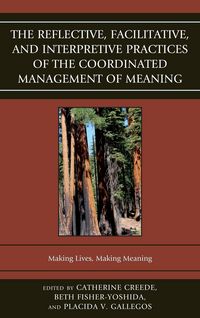 Produktbild: The Reflective, Facilitative, and Interpretive Practice of the Coordinated Management of Meaning