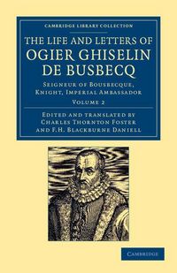 Produktbild: The Life and Letters of Ogier Ghiselin de Busbecq
