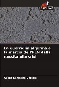 Produktbild: La guerriglia algerina e la marcia dell'FLN dalla nascita alla crisi