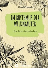 Produktbild: Wildkr&auml;uter Kochbuch: Im Rhythmus der Wildkr&auml;uter