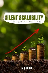 Produktbild: Silent Scalability: Growing a Business Without Limits