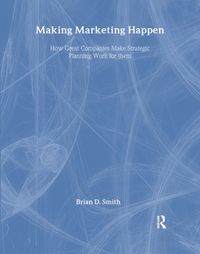 Produktbild: Smith, B: Making Marketing Happen: How great companies make