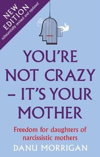 Produktbild: You're Not Crazy - It's Your Mother (Daughters Of Narcissistic Mothers, #1)