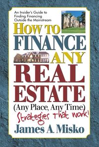 Produktbild: How to Finance Any Real Estate, Any Place, Any Time