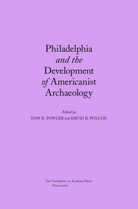 Produktbild: Philadelphia and the Development of Americanist Archaeology