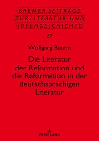 Produktbild: Die Literatur der Reformation und die Reformation in der deutschsprachigen Literatur