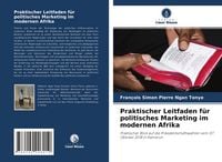 Produktbild: Praktischer Leitfaden f&uuml;r politisches Marketing im modernen Afrika