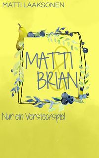 Bild vom Artikel Matti & Brian 4: Nur ein Versteckspiel vom Autor Matti Laaksonen