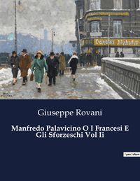 Produktbild: Manfredo Palavicino O I Francesi E Gli Sforzeschi Vol Ii