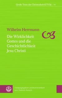 Produktbild: Die Wirklichkeit Gottes und die Geschichtlichkeit Jesu Christi