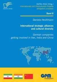 Produktbild: International strategic alliances and cultural diversity - German companies getting involved in Iran, India and China