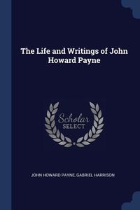 Produktbild: The Life and Writings of John Howard Payne