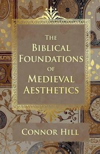 Produktbild: The Biblical Foundations of Medieval Aesthetics
