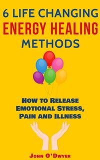 Produktbild: 6 Life Changing Energy Healing Methods