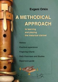 Produktbild: A methodical approach to learning and playing the historical clarinet and its usage in historical performance practice