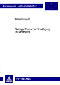 Produktbild: Die hypothetische Einwilligung im Strafrecht
