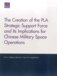 Produktbild: The Creation of the Pla Strategic Support Force and Its Implications for Chinese Military Space Operations