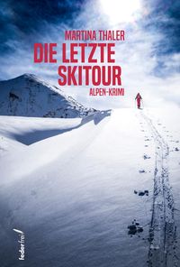 Bild vom Artikel Die letzte Skitour vom Autor Martina Thaler