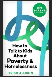 Produktbild: How to Talk to Kids About Poverty and Homelessness (DEI Parent Guidebooks)