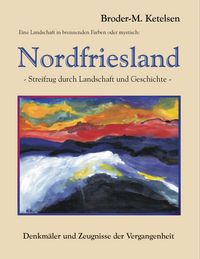 Produktbild: Eine Landschaft in brennenden Farben oder mystisch: Nordfriesland