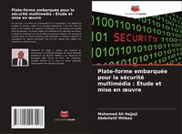 Produktbild: Plate-forme embarqu&eacute;e pour la s&eacute;curit&eacute; multim&eacute;dia : &Eacute;tude et mise en &iquest;uvre