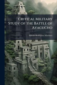 Produktbild: Critical Military Study of the Battle of Ayacucho