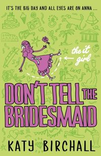 Produktbild: Birchall, K: It Girl: Don't Tell the Bridesmaid