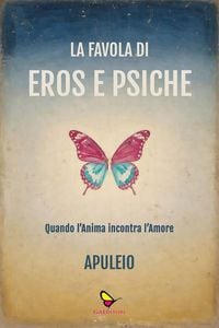 Produktbild: La favola di Eros e Psiche. Quando l'anima incontra l'amore