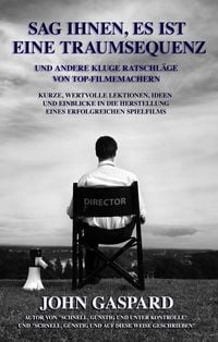 Produktbild: Sag Ihnen, Es Ist Eine Traumsequenz Und Andere Kluge Ratschl&auml;ge Von Top-Filmemachern