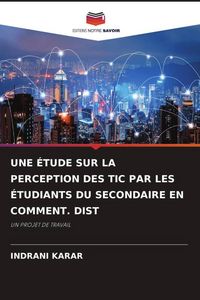 Produktbild: Une &Eacute;tude Sur La Perception des Tic Par Les &Eacute;tudiants Du Secondaire En Comment. Dist