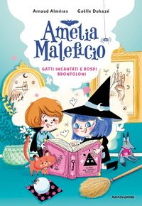 Produktbild: Gatti incantati e rospi brontoloni. Amelia Maleficio