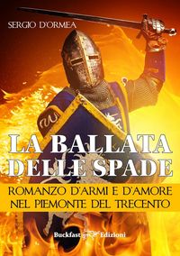 Produktbild: La ballata delle spade. Romanzo d'armi e d'amore nel Piemonte del Trecento