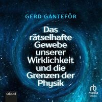 Produktbild: Das r&auml;tselhafte Gewebe unserer Wirklichkeit und die Grenzen der Physik