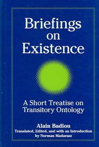 Bild vom Artikel Briefings on Existence: A Short Treatise on Transitory Ontology vom Autor Alain Badiou
