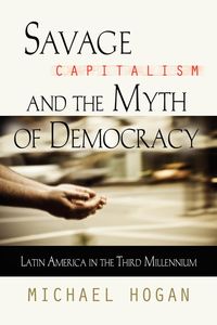 Produktbild: Savage Capitalism and The Myth Of Democracy