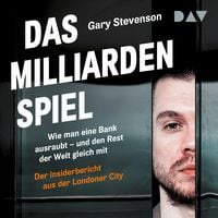 Produktbild: Das Milliardenspiel. Wie man eine Bank ausraubt &ndash; und den Rest der Welt gleich mit &ndash; Der Insiderbericht aus der Londoner City