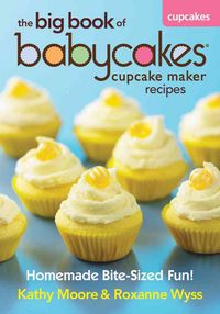 Produktbild: The Big Book of Babycakes Cupcake Maker Recipes
