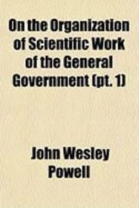Produktbild: On the Organization of Scientific Work of the General Government (PT. 1)