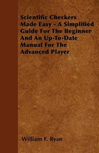 Produktbild: Scientific Checkers Made Easy - A Simplified Guide For The Beginner And An Up-To-Date Manual For The Advanced Player