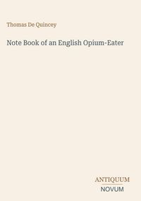 Produktbild: Note Book of an English Opium-Eater