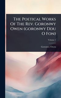 Produktbild: The Poetical Works Of The Rev. Goronwy Owen (goronwy Ddu O Fon)