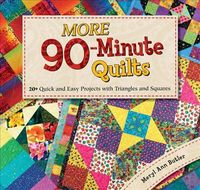 Produktbild: More 90-Minute Quilts: 20+ Quick and Easy Projects with Triangles and Squares